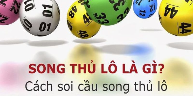 Giới thiệu tổng quan về song thủ lô là gì