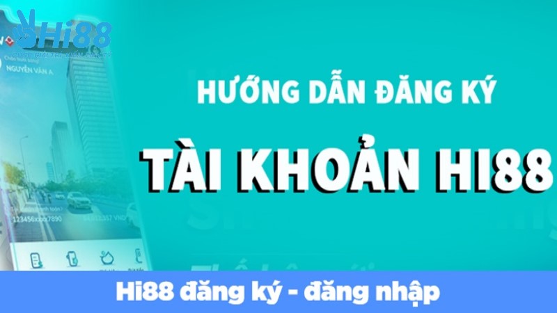 Trước khi đăng ký Hi88 điều kiện tiên quyết.