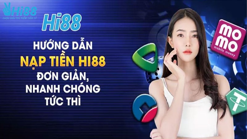 Những cách nạp tiền Hi88 phổ biến nhất hiện nay