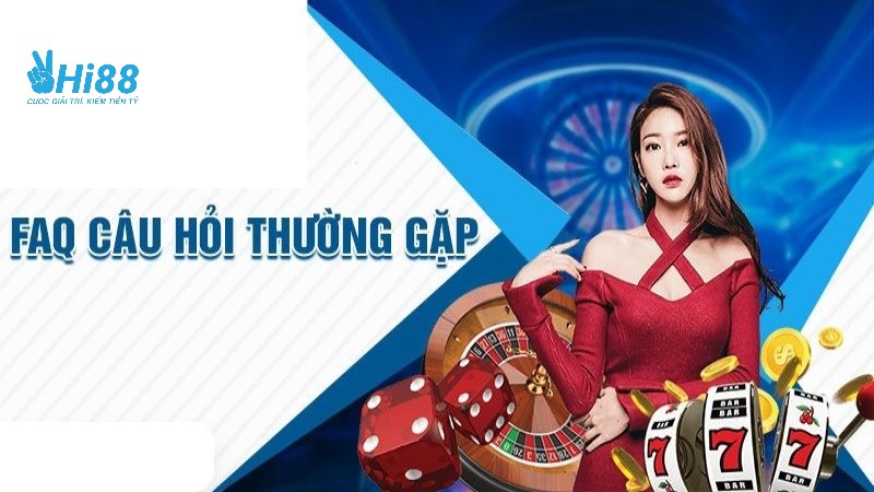 FAQ – Những câu hỏi hay gặp về quá trình nạp tiền tại Hi88