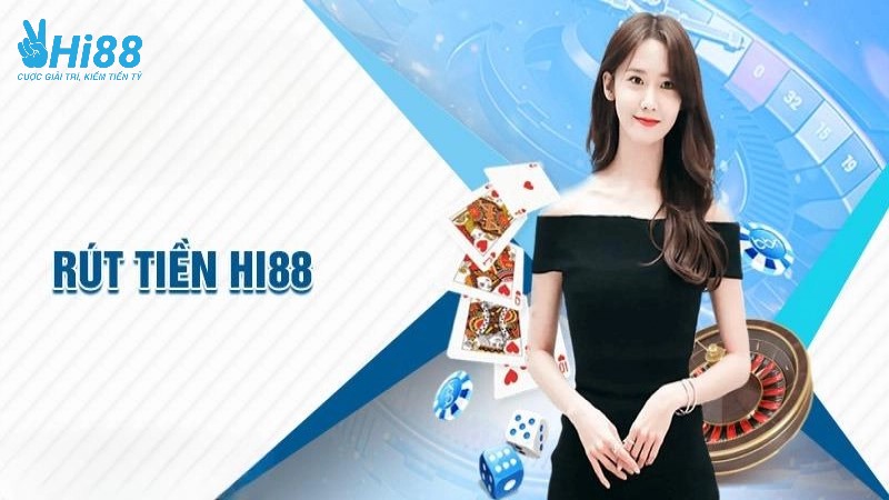 Hướng dẫn xử lý các vấn đề khi rút tiền Hi88